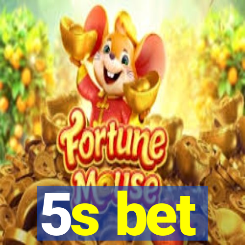 5s bet